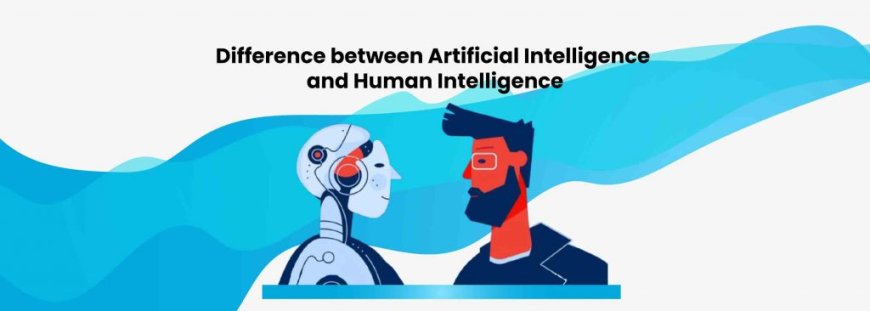 Difference Between AI and Human Intelligence: A Complete Guide